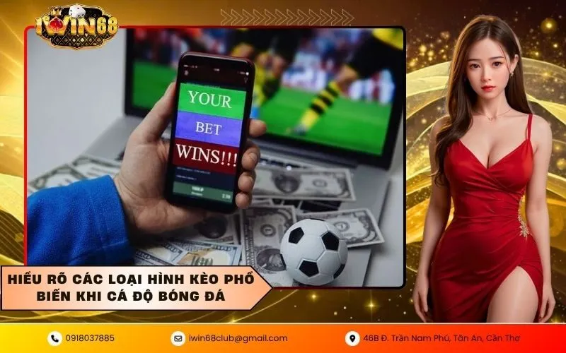 Hiểu rõ các loại hình kèo phổ biến khi cá độ bóng đá