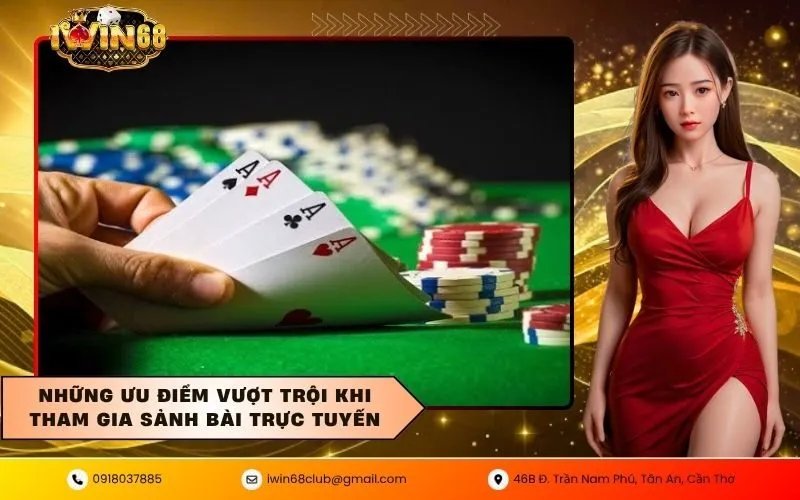 Những ưu điểm vượt trội khi tham gia sảnh bài trực tuyến