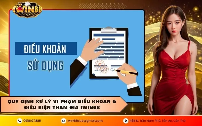 Quy Định Xử Lý Vi Phạm Điều Khoản & Điều Kiện Tham Gia IWIN68