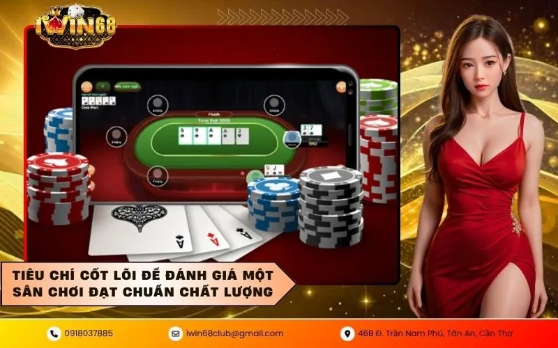 Tiêu chí cốt lõi để đánh giá một sân chơi đạt chuẩn chất lượng