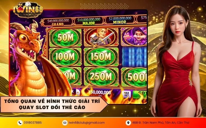 Tổng quan về hình thức giải trí quay slot đổi thẻ cào