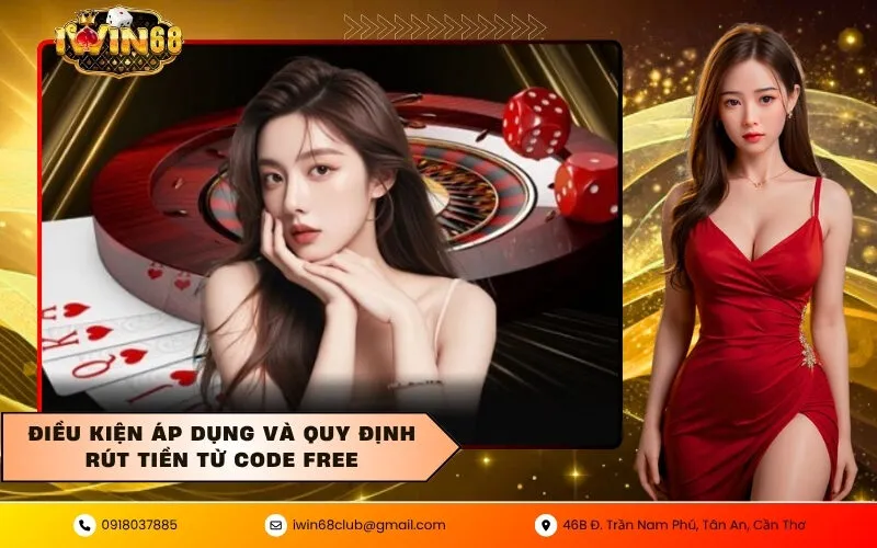 Điều kiện áp dụng và quy định rút tiền từ code free