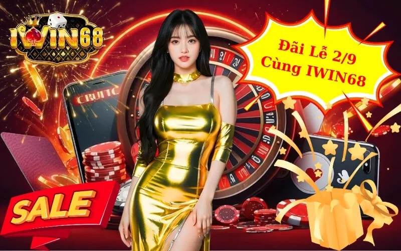 Đại Tiệc Ngập Tràn Ưu Đãi Lễ 2/9 Cùng IWIN68